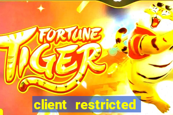 client restricted for action withdraw